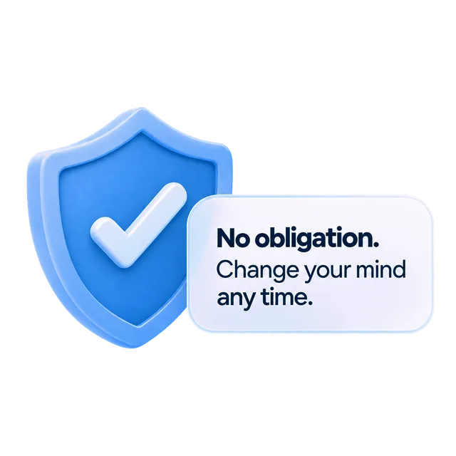 A shield with a check mark and the words No obligation, change your mind any time